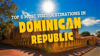 Top 5 Must-Visit in Dominican Republic [Dominican Republic Travel Guide 2024]