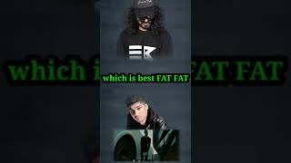 Emiway Vs KR$NA || which is best FAT FAT || EMIWAY BANTAI || KR$NA