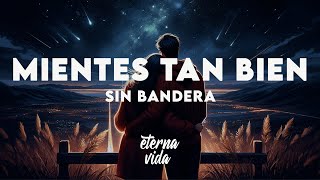 Sin Bandera - Mientes Tan Bien (Letra/Lyrics)