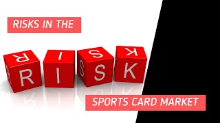 The Risks in Sports Card Investing | Sports Card Collecting and Investing