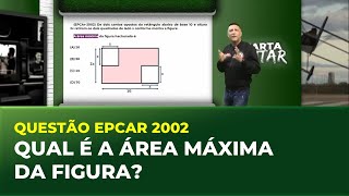 QUESTÃO EPCAR 2002 - QUAL É A ÁREA MÁXIMA DA FIGURA? | Cortes Quarta Militar