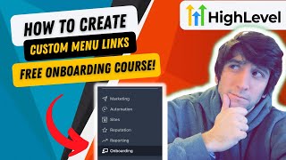 How to Create Custom Menu Links in GoHighLevel + FREE ONBOARDING COURSE!