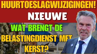 Nieuwe Huurtoeslagwijzigingen: Wat brengt de Belastingdienst met Kerst?