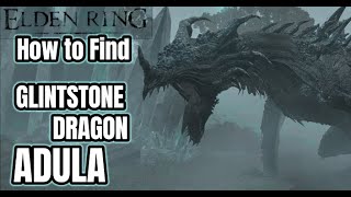 How to Find GLINTSTONE DRAGON ADULA - Hidden Boss - Elden Ring Secret Boss Location Moonlight Altar