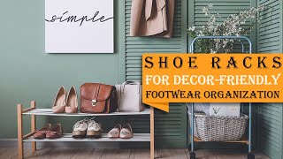 30+ Shoe Racks for Decor-Friendly Footwear Organization