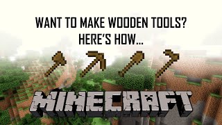 Minecraft - How to make Wooden Tools