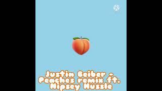 if Nipsey Hussle was on Peaches by Justin Beiber