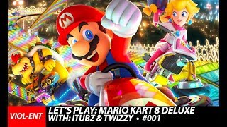 VIOL-ENT Gaming • Mario Kart 8 Deluxe // With: DJ iTubz & Twizzy [Online Gameplay]