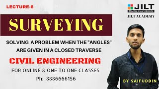 Surveying - Solving  a Problem when the "Angles" are given in a closed traverse / Lecture - 6