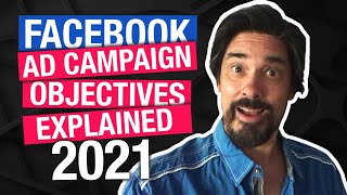 Facebook Ad Campaign Objectives Explained 2021.