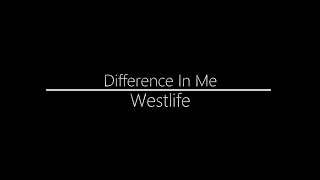 Westlife || Difference In Me (Lyrics)