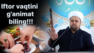 Iftor vaqtini  g'animat biling!!! Xayrulla domla Abdullayev