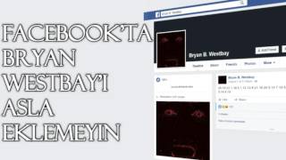 Facebook'ta Bryan Westbay'i Asla Eklemeyin | Korku Hikayeleri