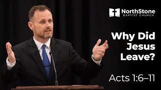 Why Did Jesus Leave? - Acts 1:6-11