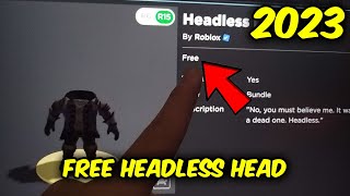 HOW TO GET FREE HEADLESS HEAD ON ROBLOX 2023 - HOW TO GET HEADLESS HEAD FOR FREE IN ROBLOX