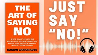 The Art of Saying No BOOK SUMMARY (Damon Zahariades) | Mastering Assertiveness and Boundaries AUDIO