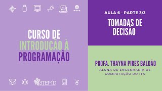 CURSO DE INTRODUÇÃO À PROGRAMAÇÃO - PYTHON & SCRATCH: Aula 6, Parte 3 - Tomadas de decisão