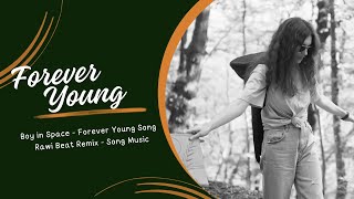 Boy in Space - Forever Young (Rawi Beat Remix) Song Music