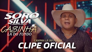 SORÓ SILVA - CASINHA LÁ DO FUNDO (CLIPE OFICIAL)