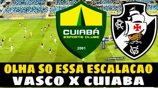 💥MINHA NOSSA! NÃO DÁ PARA ACREDITAR NESSA ESCALAÇÃO DO VASCO X CUIABÁ