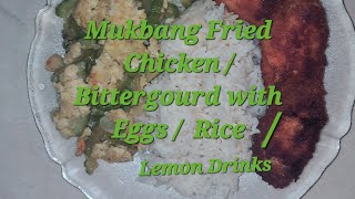 #Mukbang Fried Chicken / Bittergourd with Eggs / Rice / Lemon Drinks @Marilou Atacador