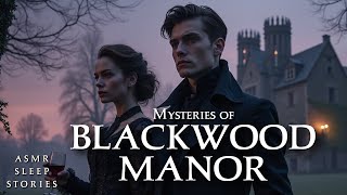 Mysteries of Blackwood Manor | Cozy Gothic Tales ASMR | Relaxing Manor Ambience Bedtime Story