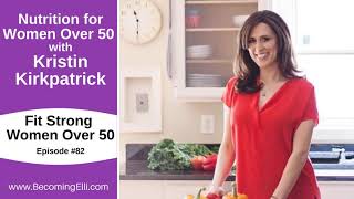 Nutrition for Women Over 50 with Kristin Kirkpatrick