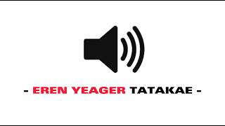 Eren Yeager TATAKAE - Sound Effect