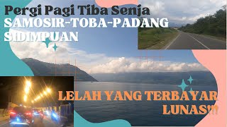 PERGI PAGI TIBA SENJA -- SAMOSIR-TOBA-PADANG SIDIMPUAN-- LELAH YANG TERBAYAR LUNAS