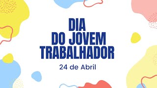 24 de Abril - Dia do Jovem Trabalhador