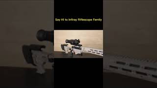 Say Hi to InfiRay Outdoor Riflescope Family