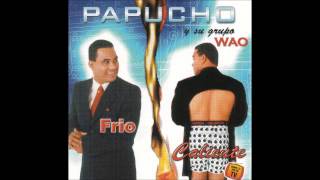 Papucho y su Grupo Wao - Fin del Siglo