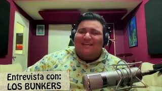 LOS BUNKERS en Entrevista