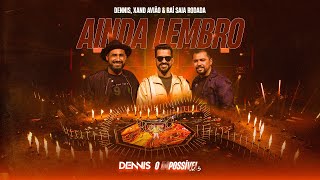 Dennis, Rai E Xand Avião - Ainda Lembro