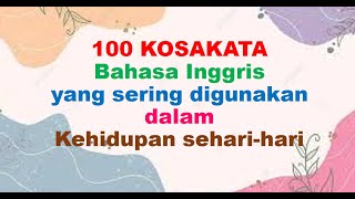 100 KOSAKATA Bahasa Inggris yang sering digunakan dalam Kehidupan sehari-hari #kosakatabaru #bahasa