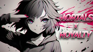 Nightcore - Mortals x Royalty Mashup (Speed Up)