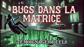 BUGS DANS LA MATRICE | Histoires Vraies qui Défient Toute Logique