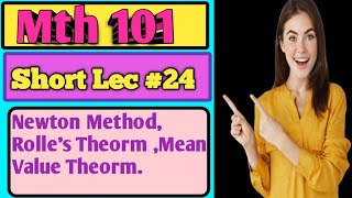 MATH101 lec no 24. Final term preparation. Newton Method,Mean value Theorm Roll's Theorm.