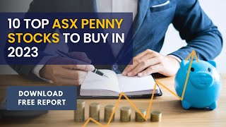 10 TOP ASX PENNY STO﻿CKS TO BUY IN 2023 | Free Report