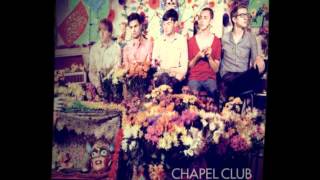 Chapel Club - O Maybe I