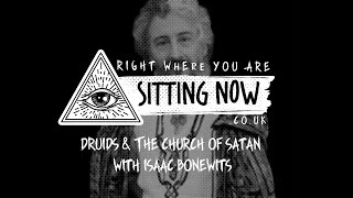 SittingNow Radio - Druids and The Church of Satan with Isaac Bonewits - sittingnow.co.uk