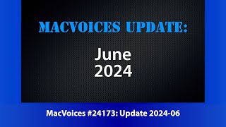 MacVoices #24174: MacVoices Update 2024-06