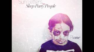 Sun Glitters feat. Sleep Party People - Alone (CoMa Remix)