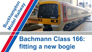 Bachmann Class 166: fitting a new bogie