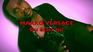 Marko Versace -où étais tu ? Audio