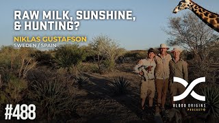 Blood Origins Podcast #488: Niklas Gustafson || Raw Milk, Sunshine, And Hunting?