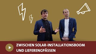 Europas Solarbranche: Zwischen Installationsboom und Lieferengpässen