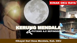 BULAN PURNAMA KERUNG MENDALA, HIKAYAT PUYANG AJI SEPINGGIR DI DESA MENDALA, EPS. 2 "KINAK OKU RAYA"