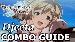 GRANBLUE FANTASY DJEETA COMBO GUIDE - Granblue Fantasy: Versus Tutorials - Inputs Included