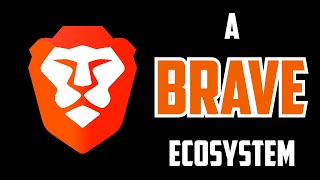 A Brave Ecosystem: A Brief Look at Brave Browser & Search